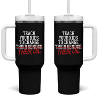 Teach Your Kids to Change Their Oil Not Their Gender Tumbler With Handle Funny Fathers Day