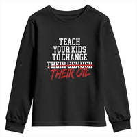 Teach Your Kids to Change Their Oil Not Their Gender Youth Sweatshirt Funny Fathers Day