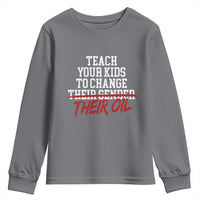 Teach Your Kids to Change Their Oil Not Their Gender Youth Sweatshirt Funny Fathers Day