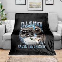 Call Me Ranch Cause I Be Dressing Throw Blanket Funny Raccoon Meme