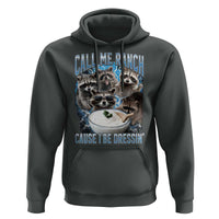 Call Me Ranch Cause I Be Dressing Hoodie Funny Raccoon Meme