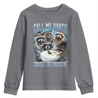 Call Me Ranch Cause I Be Dressing Youth Sweatshirt Funny Raccoon Meme