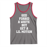 Funny God Forbid A White Boy Get A Lil Motion Tank Top Meme Quote - Wonder Print Shop
