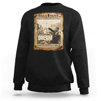 I Have A Dream Martin Luther King MLK Day Sweatshirt March On Washington Black History