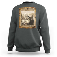 I Have A Dream Martin Luther King MLK Day Sweatshirt March On Washington Black History