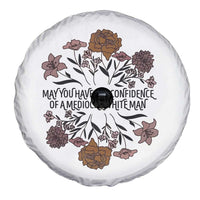 May You Have The Confidence Of A Mediorcre White Man Spare Tire Cover Vintage Floral