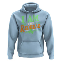 Funny St Patrick's Day I Am The Redhead Hoodie Shamrock