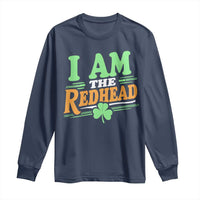 Funny St Patrick's Day I Am The Redhead Long Sleeve Shirt Shamrock