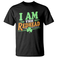 Funny St Patrick's Day I Am The Redhead T Shirt Shamrock