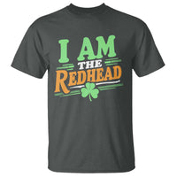 Funny St Patrick's Day I Am The Redhead T Shirt Shamrock