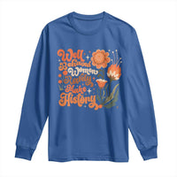 Well Behaved Women Rarely Make History Long Sleeve Shirt Vintage Boho Flower