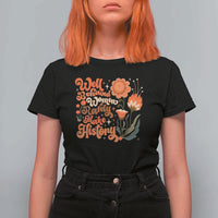 Well Behaved Women Rarely Make History T Shirt For Women Vintage Boho Flower
