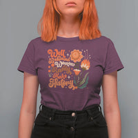 Well Behaved Women Rarely Make History T Shirt For Women Vintage Boho Flower