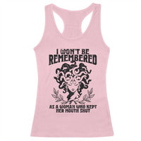 I Won't Be Remembered As A Woman Who Kept Her Mouth Shut Racerback Tank Top
