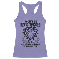 I Won't Be Remembered As A Woman Who Kept Her Mouth Shut Racerback Tank Top