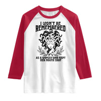 I Won't Be Remembered As A Woman Who Kept Her Mouth Shut Raglan Shirt