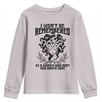 I Won't Be Remembered As A Woman Who Kept Her Mouth Shut Youth Sweatshirt