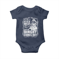 It Is Not A Day On The Water Until My Dinghy Comes Out Baby Onesie Funny Boat Captain