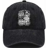 It Is Not A Day On The Water Until My Dinghy Comes Out Washed Cotton Baseball Cap Funny Boat Captain