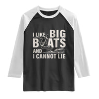 I Like Big Boats And I Cannot Lie Raglan Shirt Funny Boating Cruise Ship
