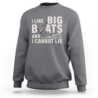 I Like Big Boats And I Cannot Lie Sweatshirt Funny Boating Cruise Ship