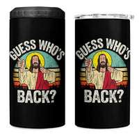 Funny Guess Who Is Back Jesus Easter Christian 4 in 1 Can Cooler Tumbler
