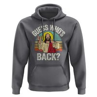 Funny Guess Who Is Back Jesus Easter Christian Hoodie