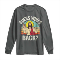 Funny Guess Who Is Back Jesus Easter Christian Long Sleeve Shirt