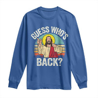 Funny Guess Who Is Back Jesus Easter Christian Long Sleeve Shirt