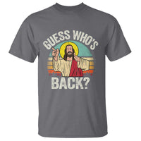 Funny Guess Who Is Back Jesus Easter Christian T Shirt