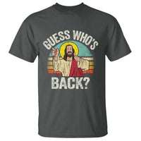 Funny Guess Who Is Back Jesus Easter Christian T Shirt