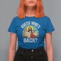 Funny Guess Who Is Back Jesus Easter Christian T Shirt For Women