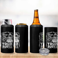 Show Me Your Bouys 4 in 1 Can Cooler Tumbler Funny Pontoon Boat Captain
