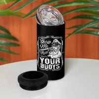 Show Me Your Bouys 4 in 1 Can Cooler Tumbler Funny Pontoon Boat Captain