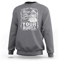 Show Me Your Bouys Sweatshirt Funny Pontoon Boat Captain