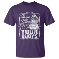 Show Me Your Bouys T Shirt Funny Pontoon Boat Captain
