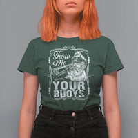 Show Me Your Bouys T Shirt For Women Funny Pontoon Boat Captain