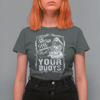 Show Me Your Bouys T Shirt For Women Funny Pontoon Boat Captain