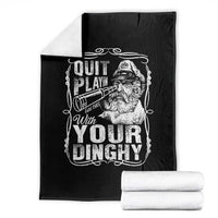 Quit Playin With Your Dinghy Throw Blanket Funny Pontoon Boat Captain