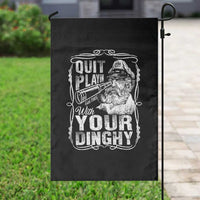 Quit Playin With Your Dinghy Garden Flag Funny Pontoon Boat Captain