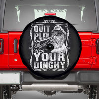 Quit Playin With Your Dinghy Spare Tire Cover Funny Pontoon Boat Captain