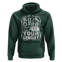 Quit Playin With Your Dinghy Hoodie Funny Pontoon Boat Captain