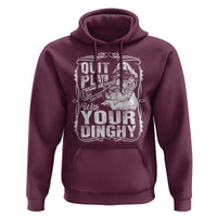Quit Playin With Your Dinghy Hoodie Funny Pontoon Boat Captain