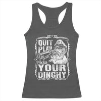 Quit Playin With Your Dinghy Racerback Tank Top Funny Pontoon Boat Captain