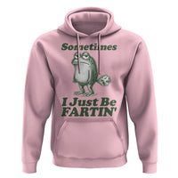 Sometimes I Just Be Fartin Funny Frog Hoodie