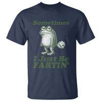 Sometimes I Just Be Fartin Funny Frog T Shirt