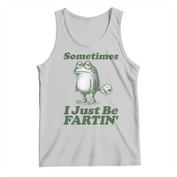 Sometimes I Just Be Fartin Funny Frog Tank Top