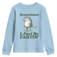 Sometimes I Just Be Fartin Funny Frog Youth Sweatshirt