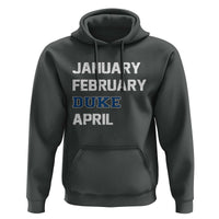 January February Duke April Hoodie Basketball Game Day