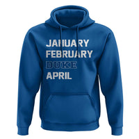 January February Duke April Hoodie Basketball Game Day